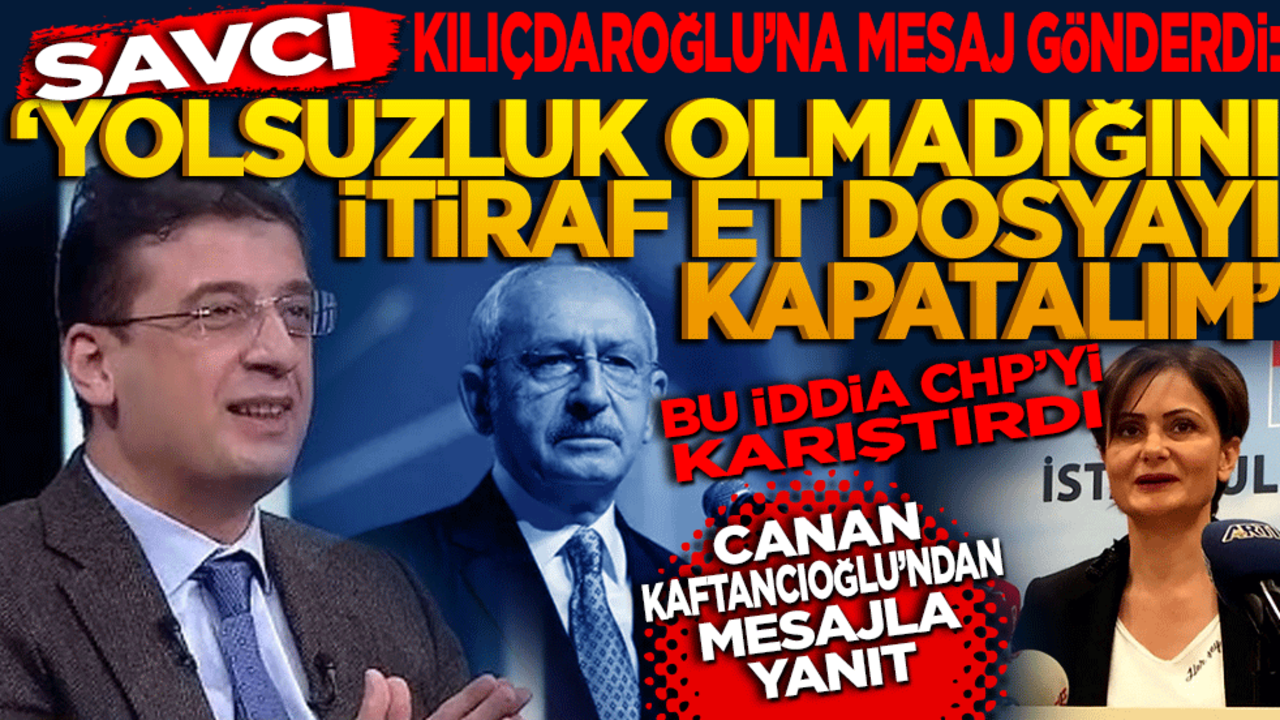 Savcı Kılıçdaroğlu’na mesaj gönderdi: "Yolsuzluk olmadığını ifade et dosyayı kapatalım" Bu iddia CHP’yi karıştırdı. Canan Kaftancıoğlu’ndan mesajla yanıt