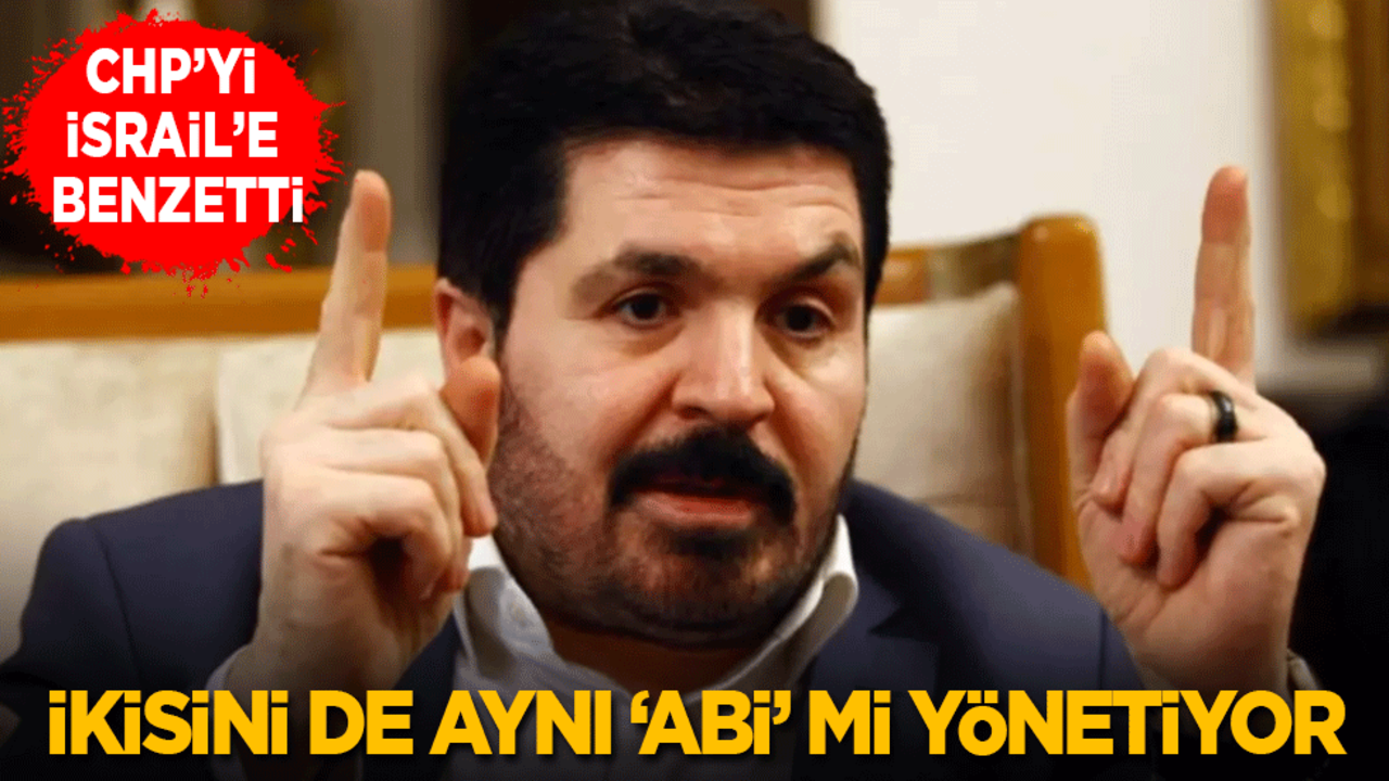 Savcı Sayan, CHP’yi İsrail’e benzetti: Acaba ikisini de aynı ‘abi’ mi yönetiyor?