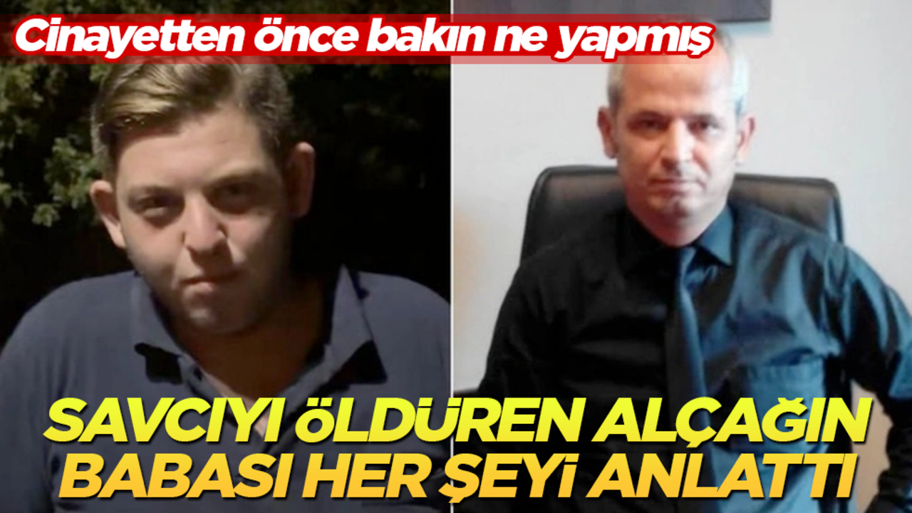 Savcıyı öldüren katil zanlısının babası her şeyi anlattı! Cinayetten önce bakın ne yapmış