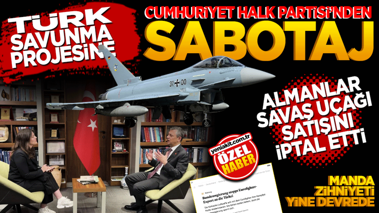 Savunma Projesine CHP’den Sabotaj! Almanlar Savaş Uçağı Satışını İptal Etti!