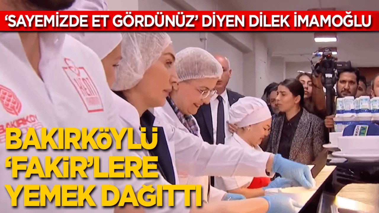 ‘Sayemizde et gördünüz’ diyerek tepki çeken Dilek İmamoğlu Bakırköy’de ‘fakirlere’ yemek dağıttı