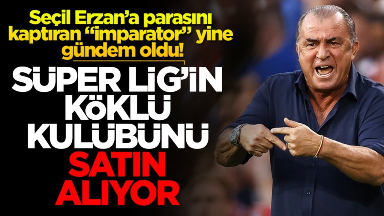 Seçil Erzan’a parasını kaptıran "imparator" yine gündem oldu! Süper Lig'in köklü kulübünü satın alıyor