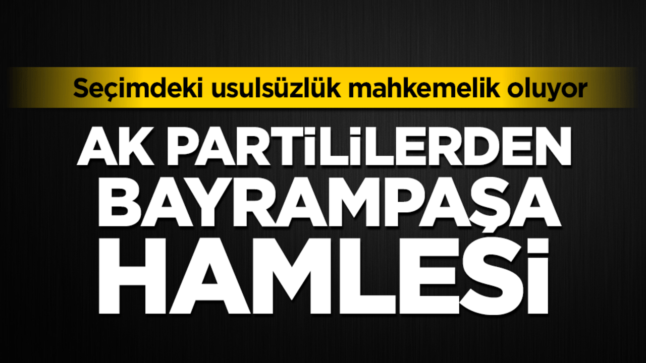Seçimdeki usulsüzlük mahkemelik oluyor: Ak Partililerden Bayrampaşa hamlesi!
