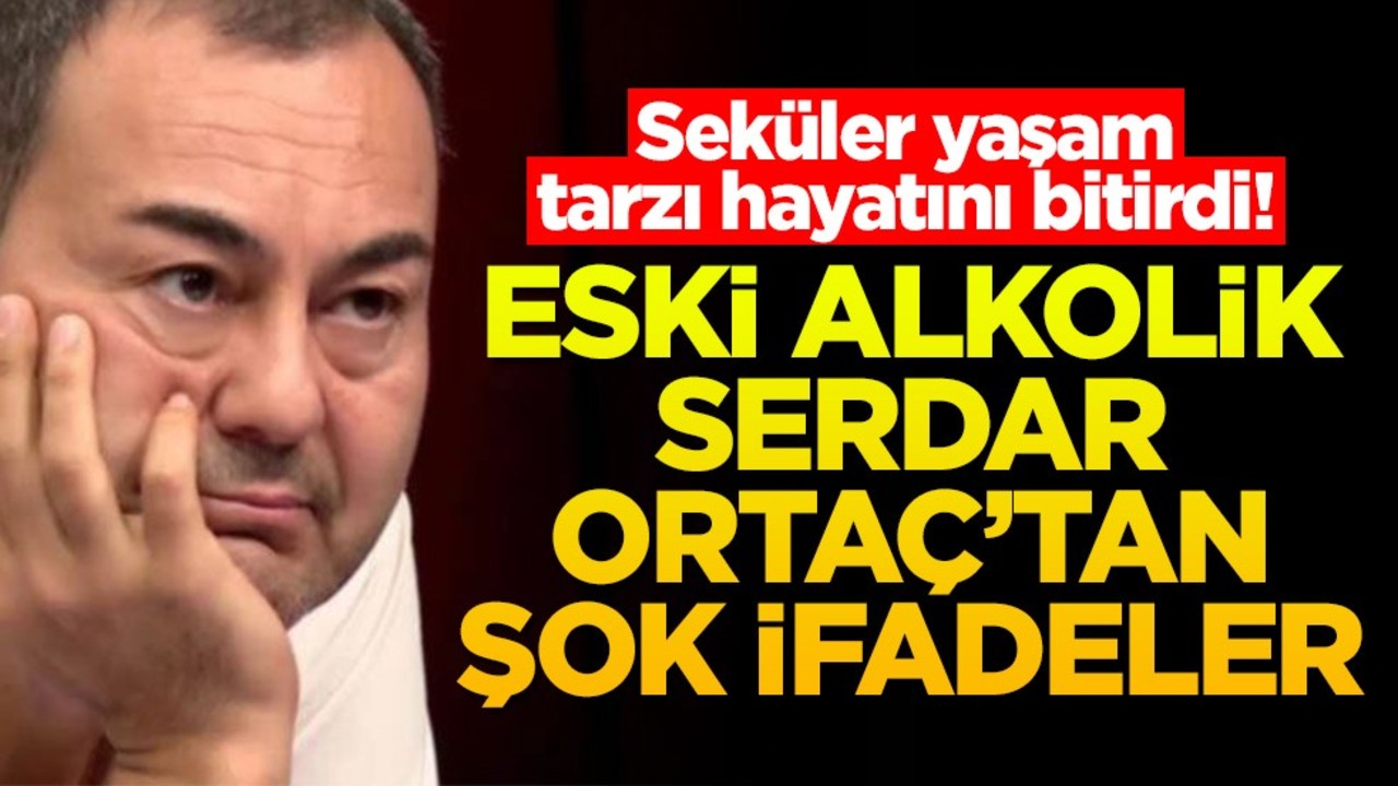 Seküler yaşam tarzı hayatını bitirdi! Eski alkolik Serdar Ortaç'tan şok ifadeler