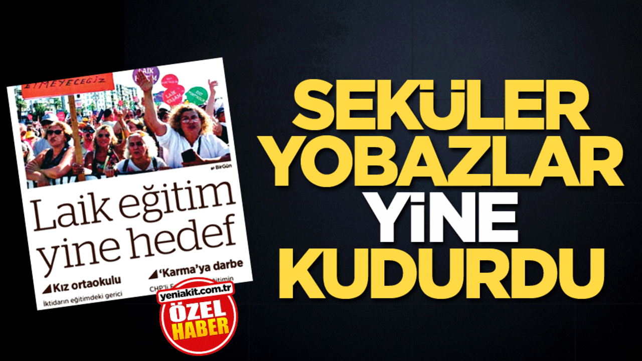 Seküler yobazlar yine kudurdu