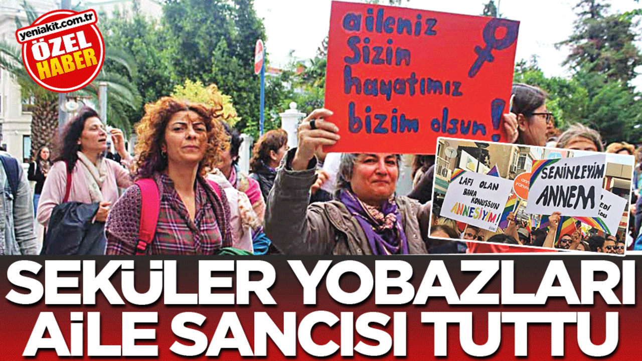 Seküler yobazları aile sancısı tuttu