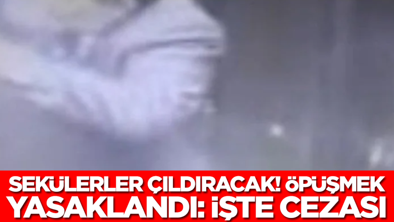 Sekülerler çıldıracak! Öpüşmek yasaklandı: İşte cezası