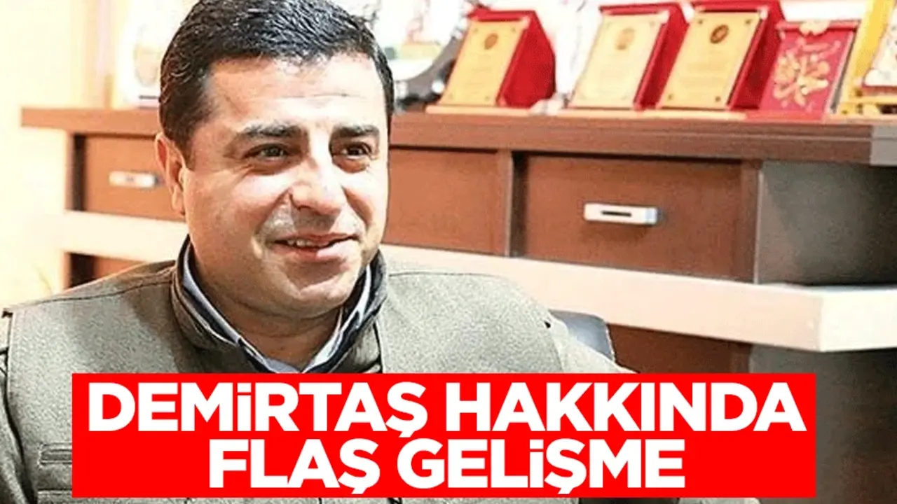 Selahattin Demirtaş hakkında flaş gelişme
