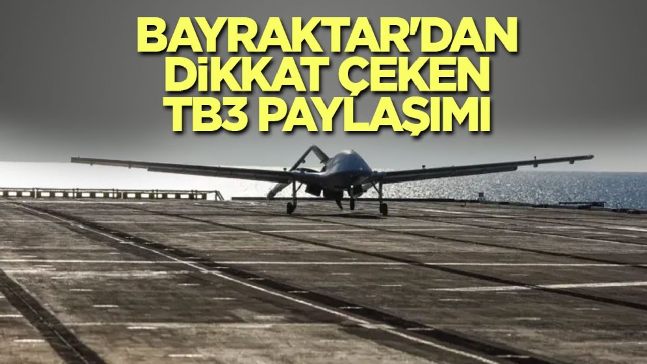 Selçuk Bayraktar'dan dikkat çeken TB3 paylaşımı