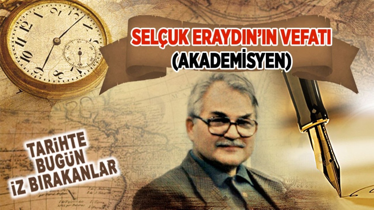 Selçuk Eraydın’ın Vefatı (Akademisyen)