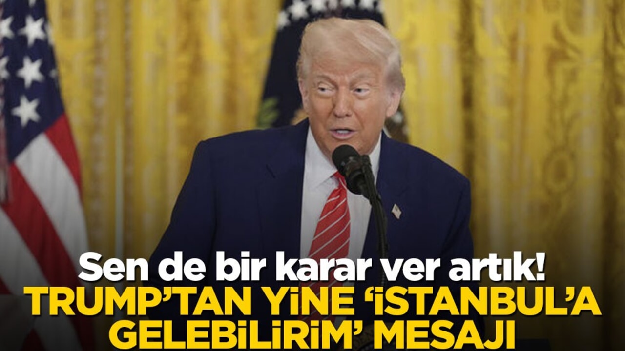 Sen de bir karar ver artık! Trump’tan yine ‘İstanbul’a gelebilirim’ mesajı
