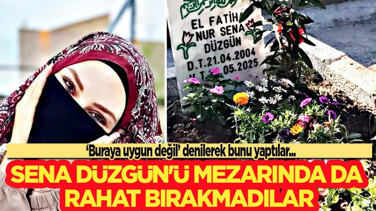 Sena Düzgün'ün mezar yeri değiştirildi! Uygun değil diyerek bakın böyle yaptılar!