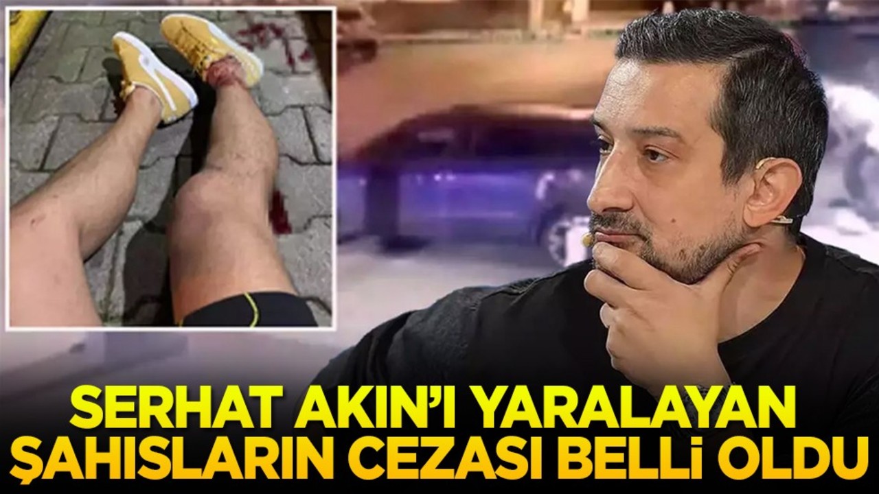 Serhat Akın'ı yaralayan şahısların cezası belli oldu