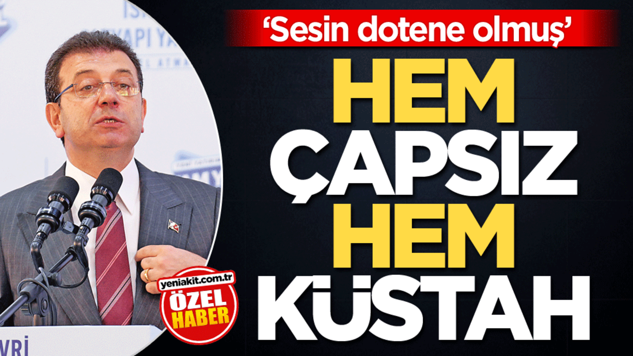 'Sesin detone olmuş' Hem çapsız hem küstah