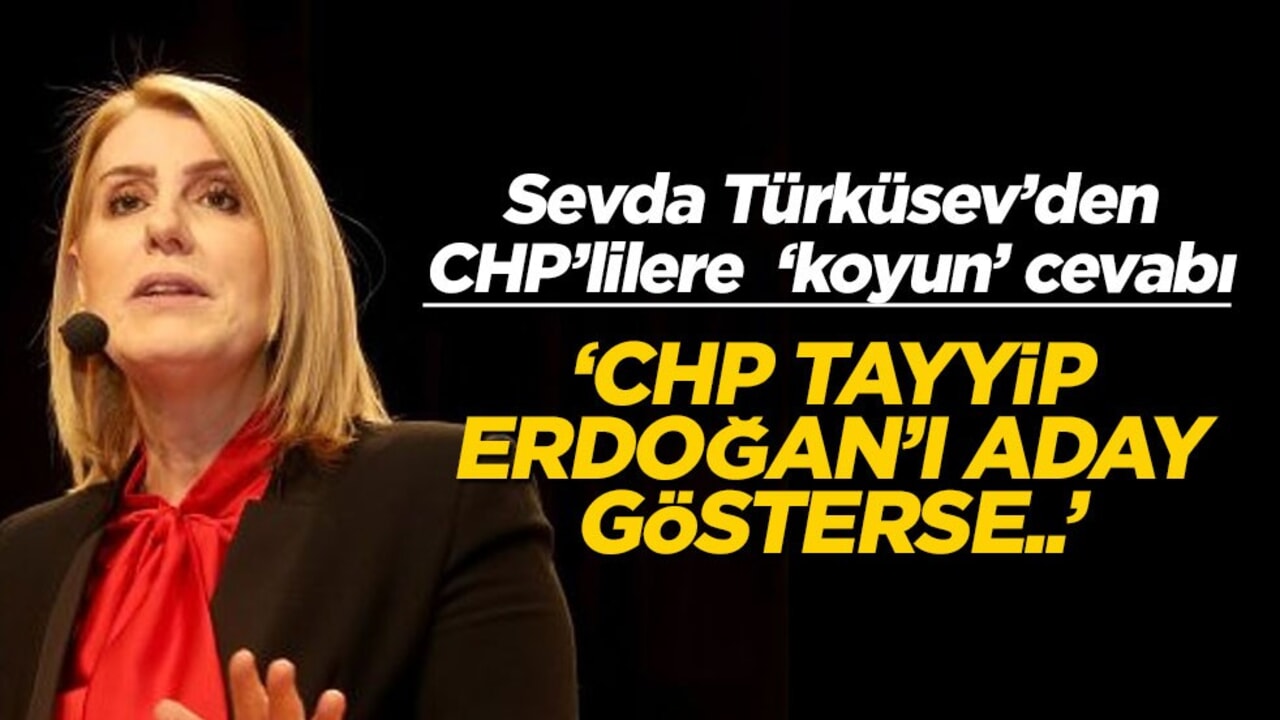 Sevda Türküsev’den CHP’lilere ‘koyun’ cevabı! ‘CHP Tayyip Erdoğan’ı aday gösterse..’