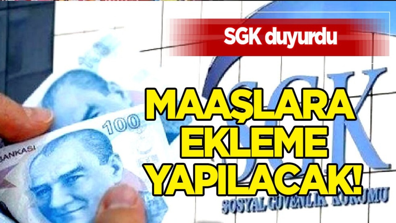 SGK az önce duyurdu; Maaşlara ekleme yapılacak! Flaş Türkiye kararı kabul edildi