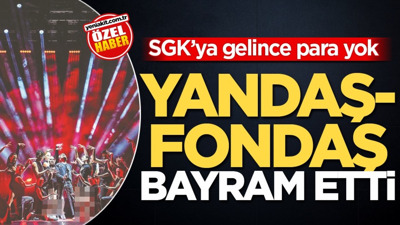 SGK’ya gelince para yok! Yandaş-fondaş bayram etti