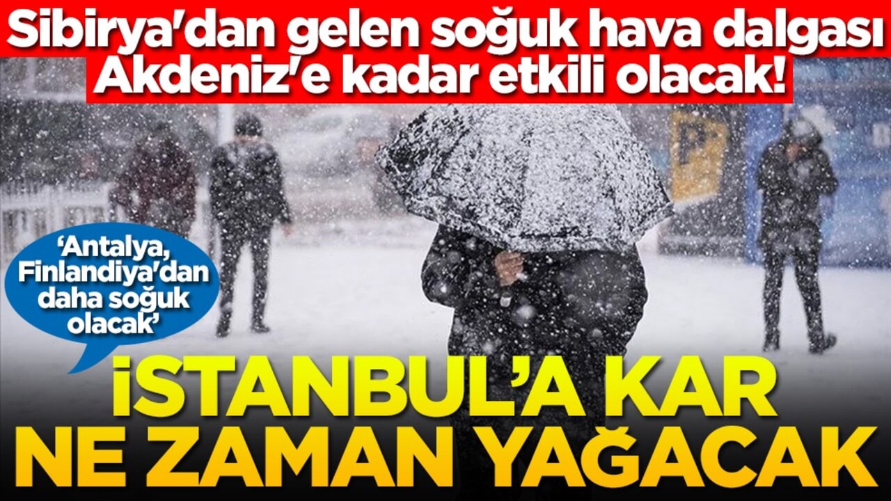 Sibirya'dan gelen soğuk hava dalgası Akdeniz'e kadar etkili olacak! Antalya, Finlandiya'dan daha soğuk olacak! İstanbul'da kar ne zaman yağacak?