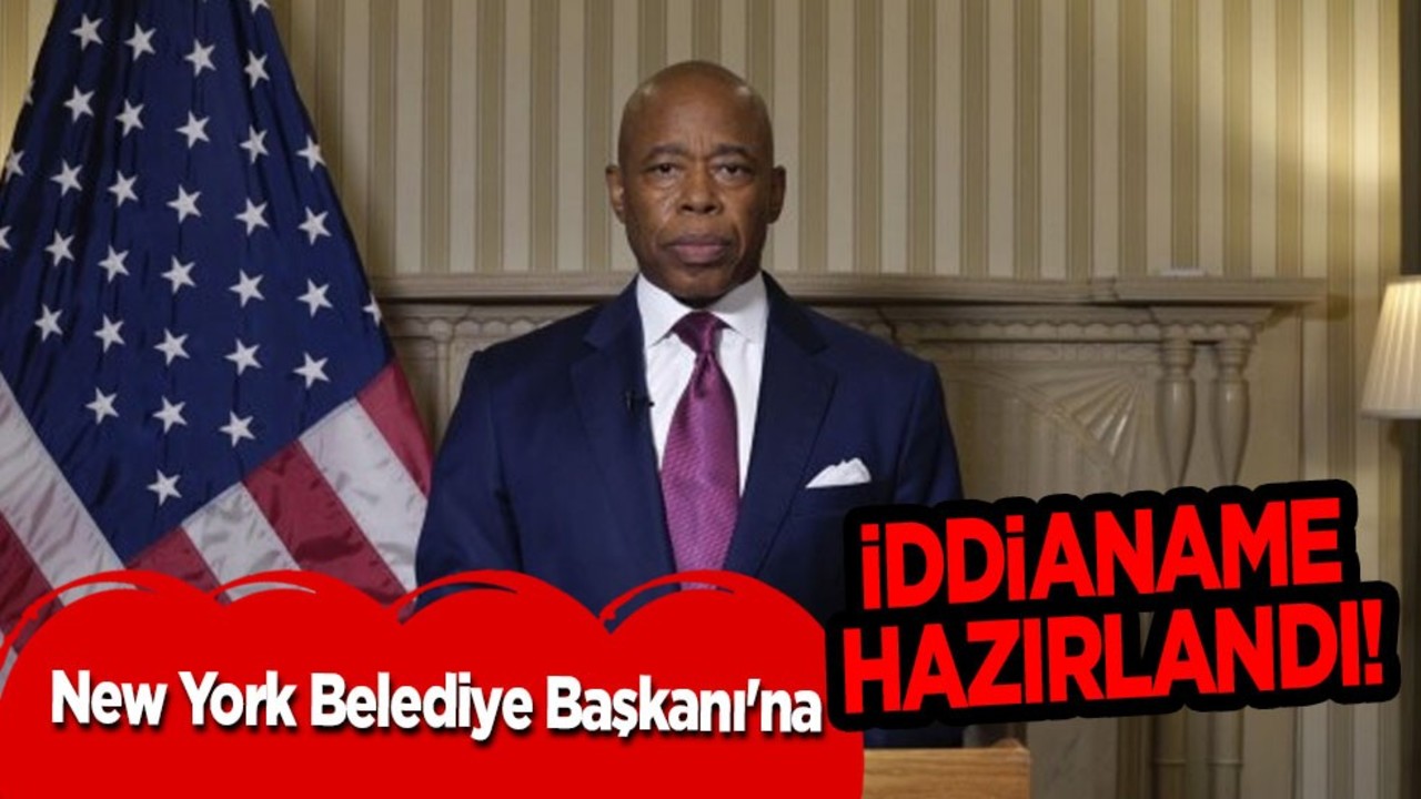 Sıcak gelişme: New York Belediye Başkanı Eric Adams için 57 sayfalık iddianame hazırlandı! Gündemi altüst etti
