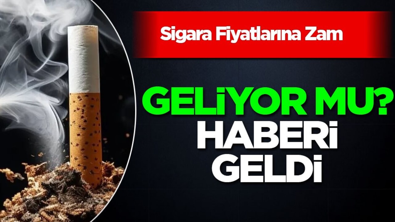 Sigaraya zam geliyor: 5 - 8 TL'lik zam geldi! Kritik gün ne zaman? Yüzde kaç zam geldi?
