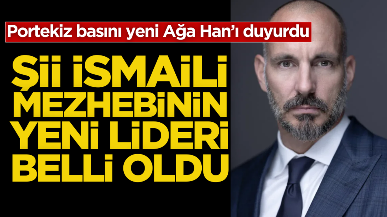 Şii İsmaili mezhebinin yeni lideri belli oldu