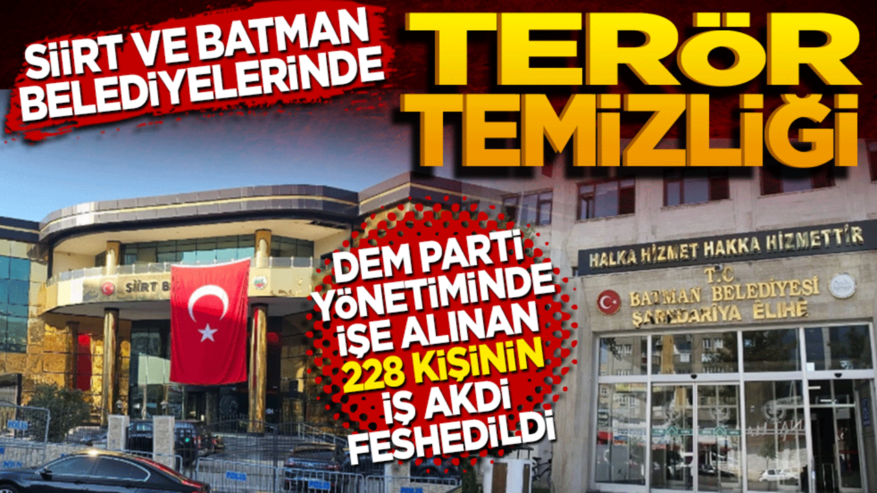 Siirt ve Batman Belediyesinde terör temizliği! 228 kişinin iş akdi feshedildi