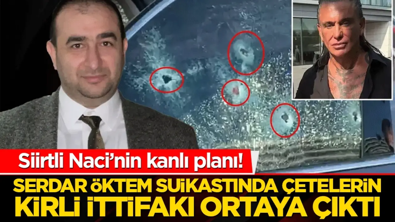 Siirtli Naci’nin kanlı planı! Serdar Öktem suikastında çetelerin kirli ittifakı ortaya çıktı