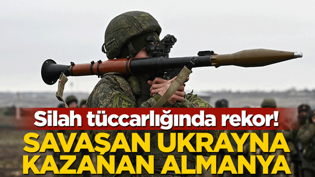 Silah tüccarlığında rekor! Savaşan Ukrayna kazanan Almanya