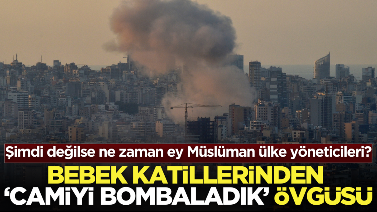Şimdi değilse ne zaman ey Müslüman ülke yöneticileri? Bebek katillerinden ‘Camiyi bombaladık’ övgüsü!