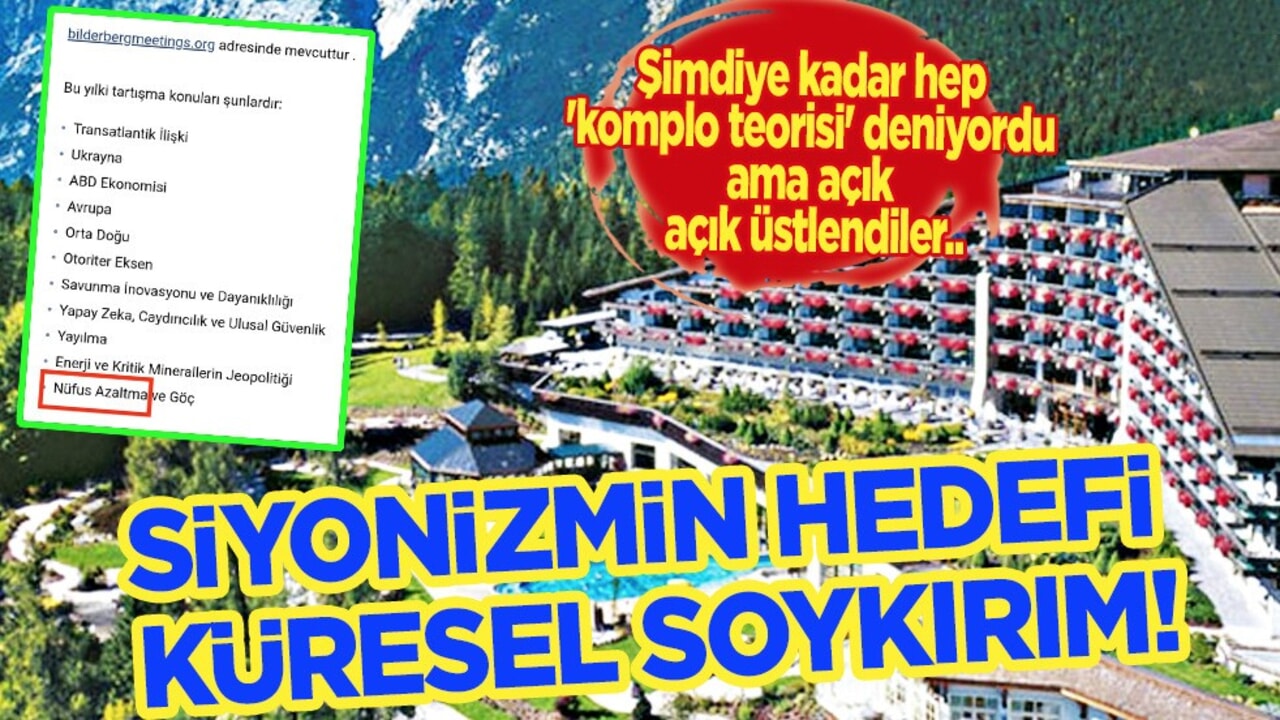 Şimdiye kadar hep 'komplo teorisi' deniyordu ama açık açık üstlendiler! Siyonist Bilderberg toplandı!