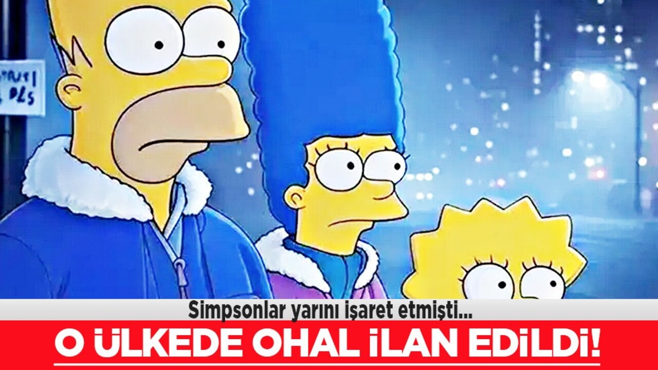 Simpsonlar yarını işaret etmişti! Bir başka kehaneti elektrik: O ülkede OHAL ilan edildi