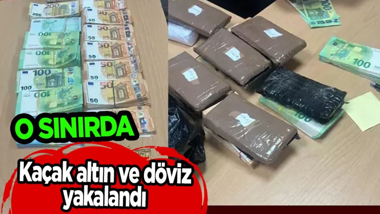 Sınır kapısında ele geçirildi: 166 bin euro değerinde kaçak altın ve döviz yakalandı