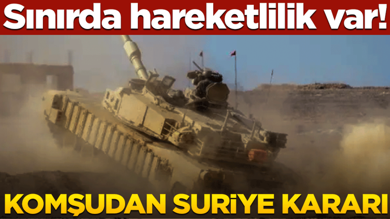 Sınırda hareketlilik var! Komşudan Suriye kararı