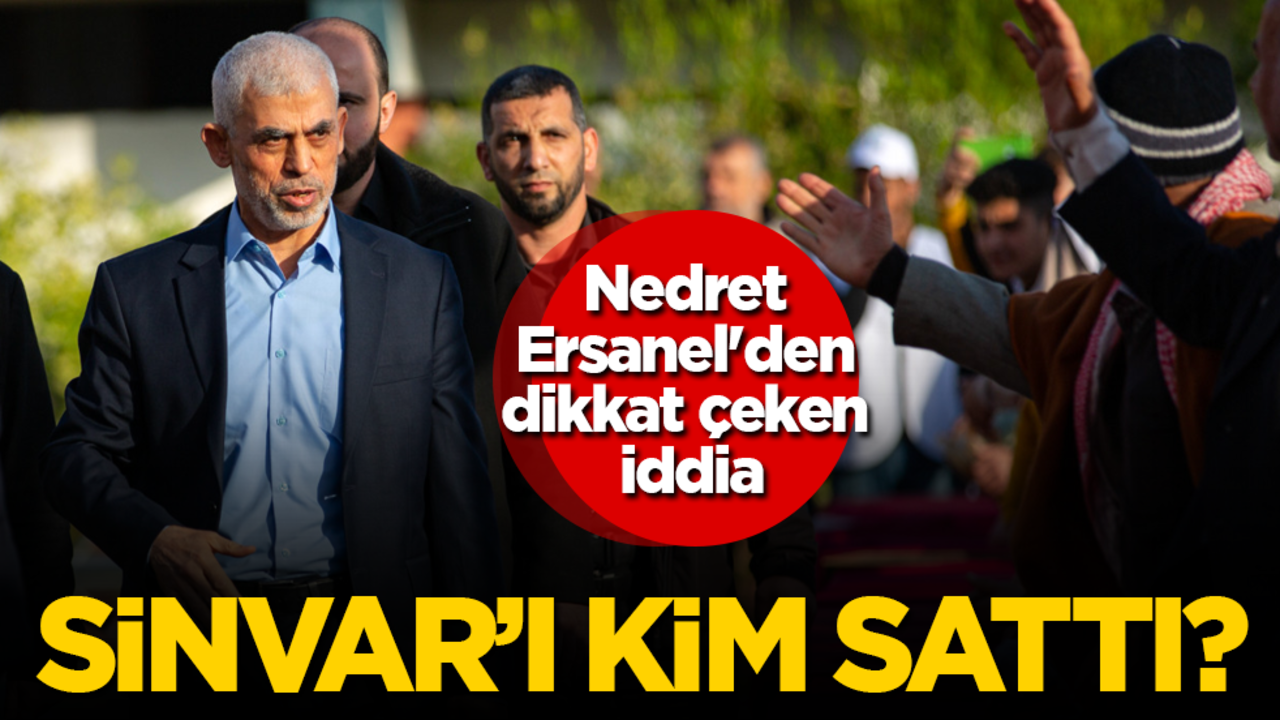 Sinvar’ı kim sattı? Nedret Ersanel'den dikkat çeken iddia