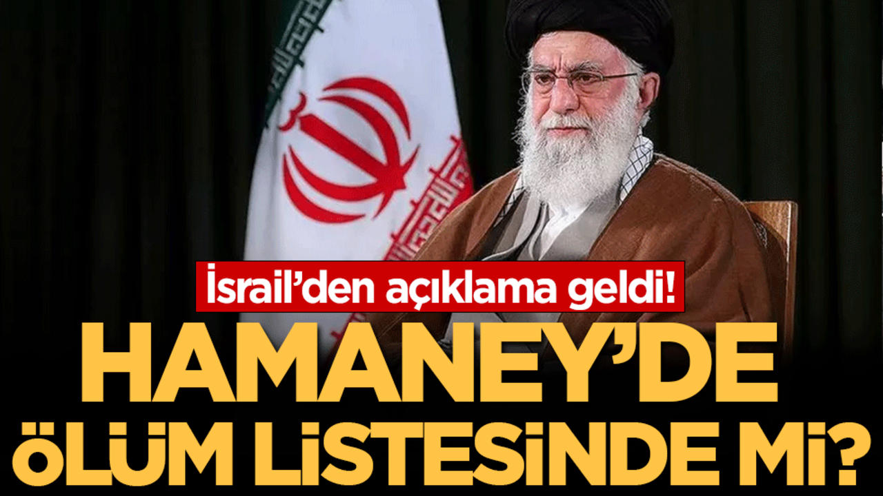 Hamaney'de ölüm listesinde mi? İsrail'den açıklama geldi!