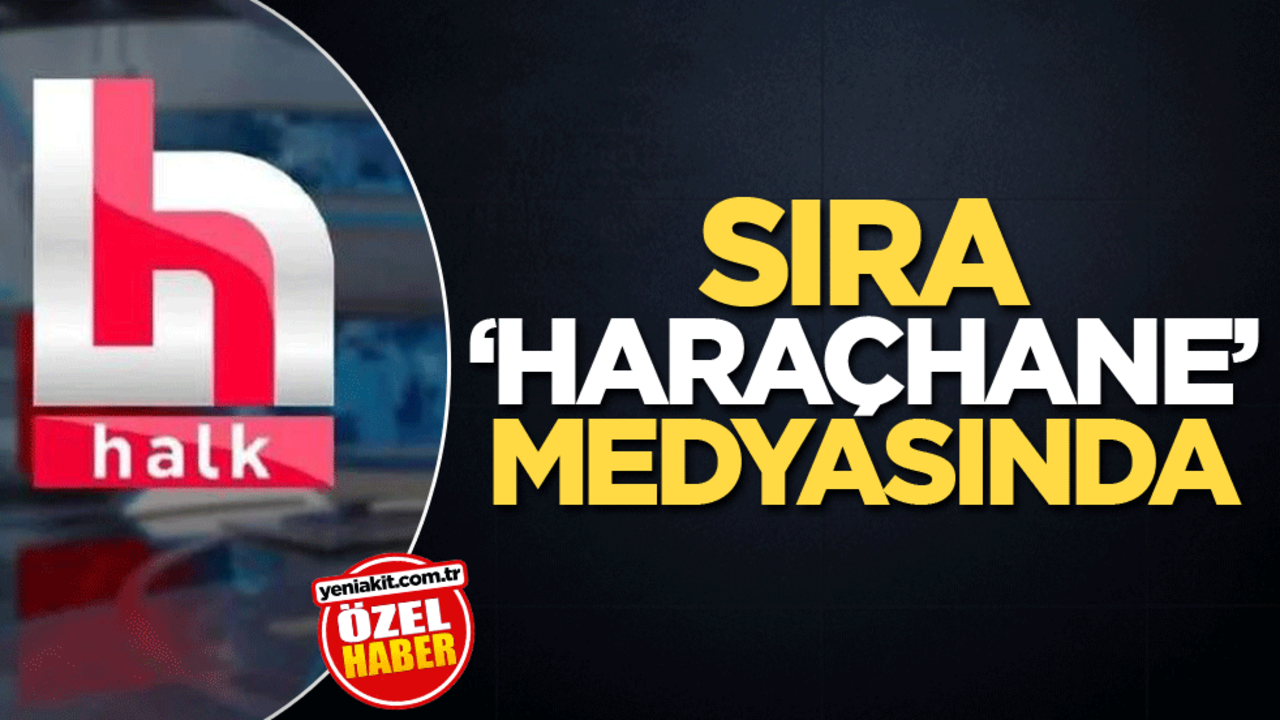 Sıra ‘haraçhane’ medyasında