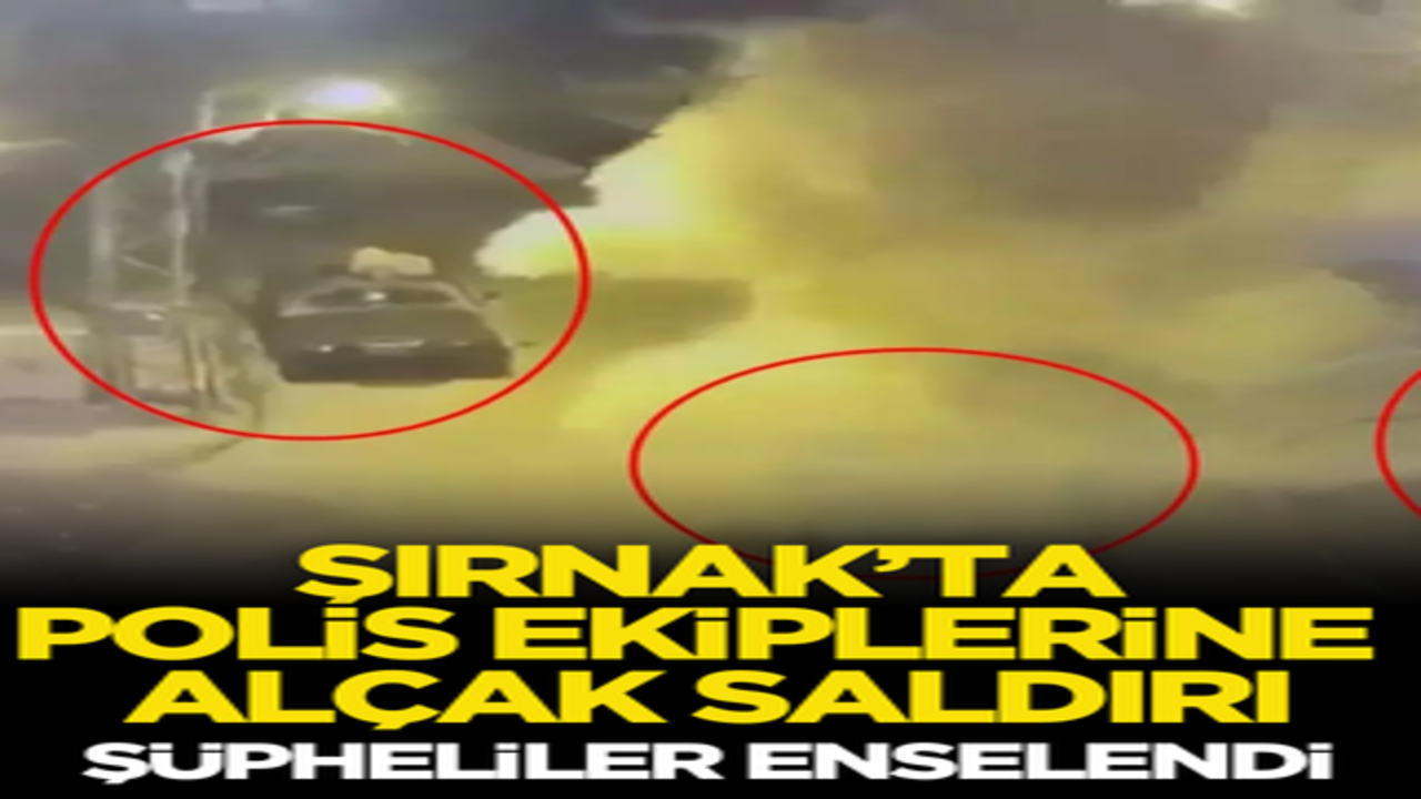 Şırnak’ta polise alçak saldırı! Şüpheliler enselendi