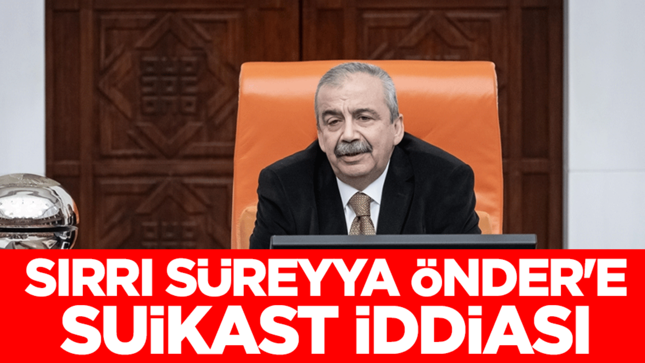Sırrı Süreyya Önder'e suikast iddiası