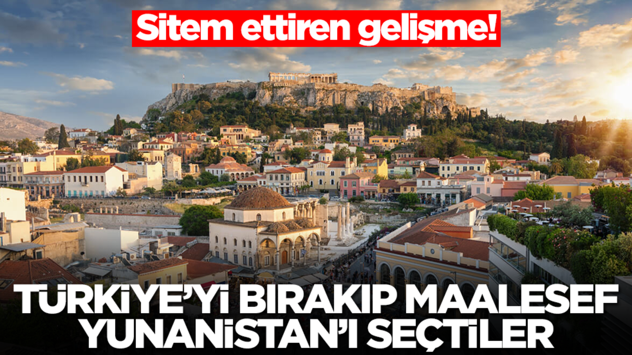 Sitem ettiren gelişme! Türkiye'yi bırakıp maalesef Yunanistan'ı seçtiler