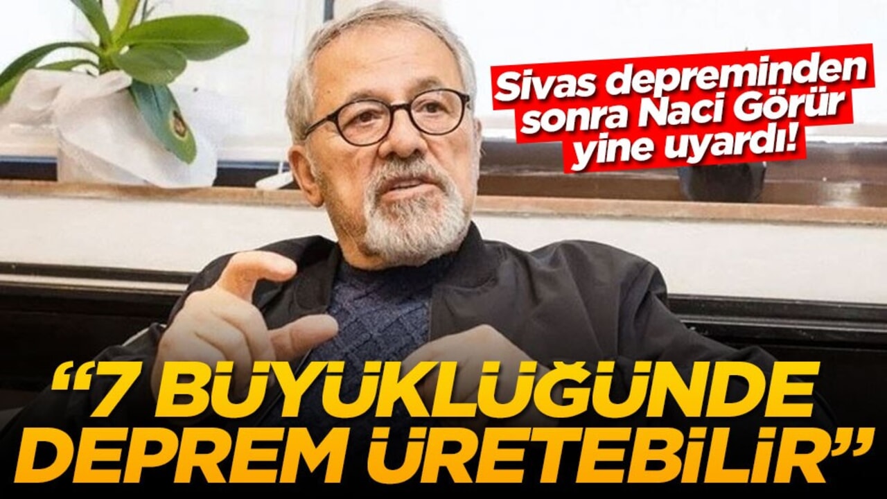 Sivas depreminden sonra Naci Görür yine uyardı! "7 büyüklüğünde deprem üretebilir"