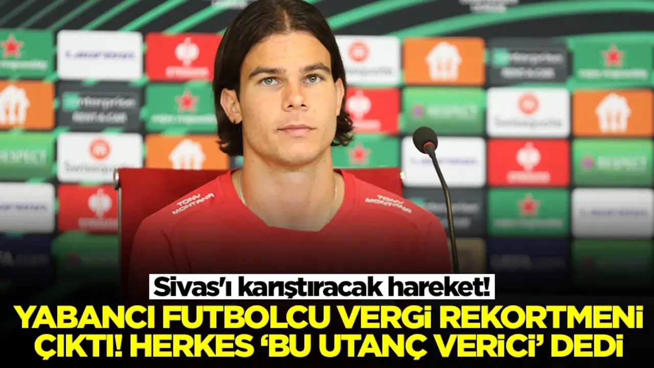 Sivas'ı karıştıracak hareket! Yabancı futbolcu vergi rekortmeni çıktı, herkes 'bu utanç verici' yorumunu yaptı