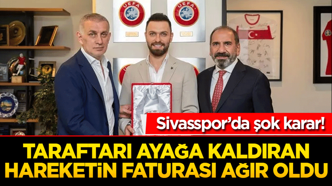 Sivasspor’da şok karar! Taraftarı ayağa kaldıran hareketin faturası ağır oldu