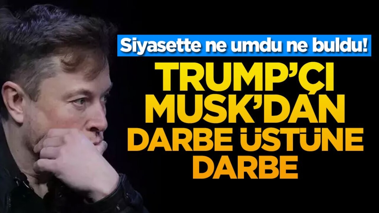 Siyasette ne umdu ne buldu! Trump'çu Musk'dan darbe üstüne darbe