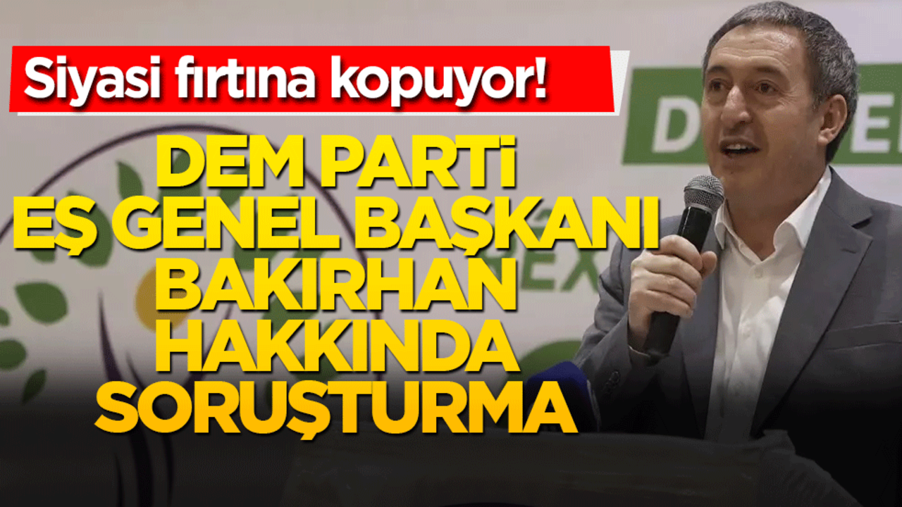 Siyasi bir fırtına kopuyor! DEM Parti Eş Genel Başkanı Bakırhan hakkında başlatılan soruşturma ne anlama geliyor?