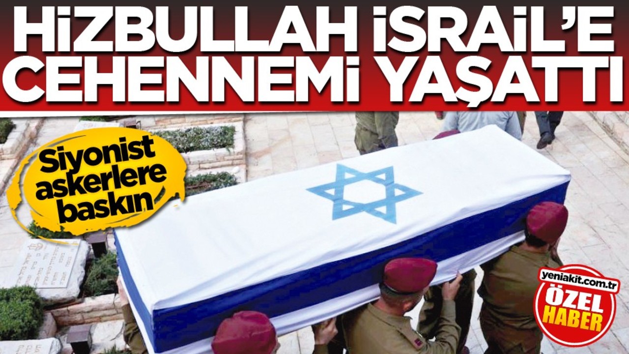 Siyonist askerlere baskın! Hizbullah İsrail’e cehennemi yaşattı