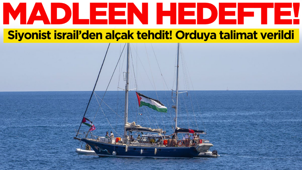 Siyonist İsrail’den alçak tehdit! Madleen hedefte…