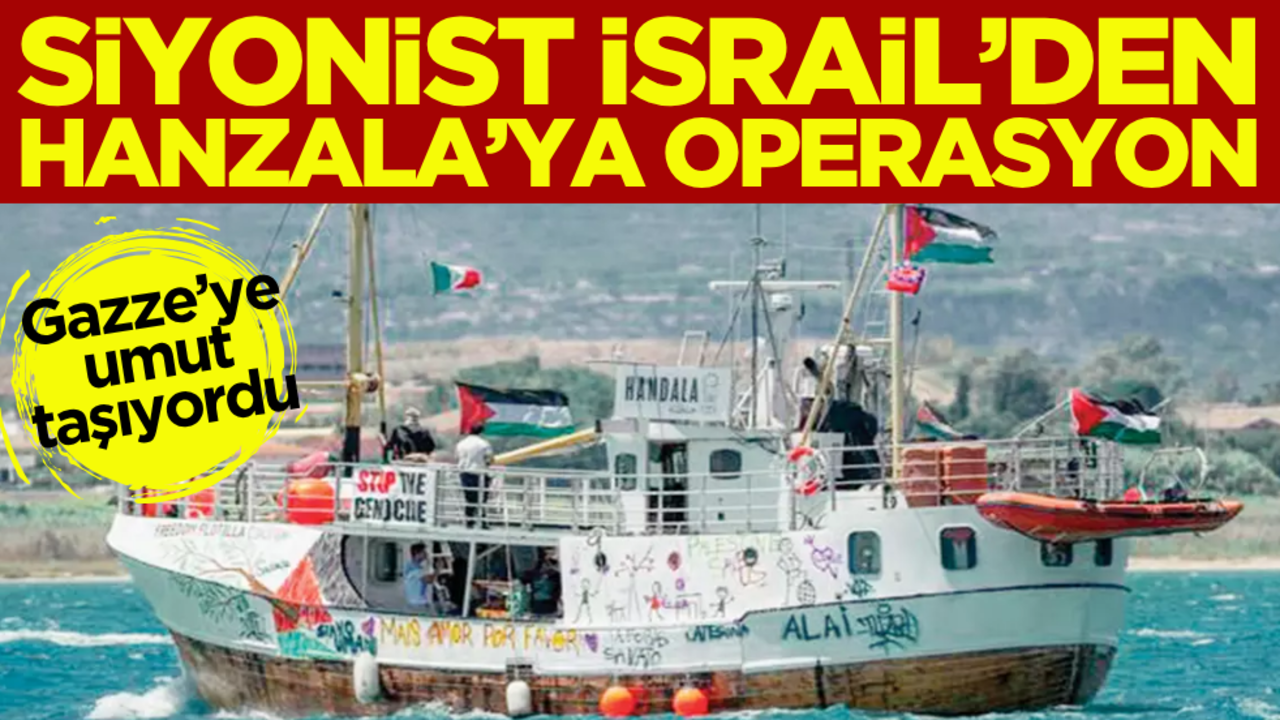 Siyonist İsrail’den Gazze’ye umut taşıyan Hanzala gemisine operasyon!