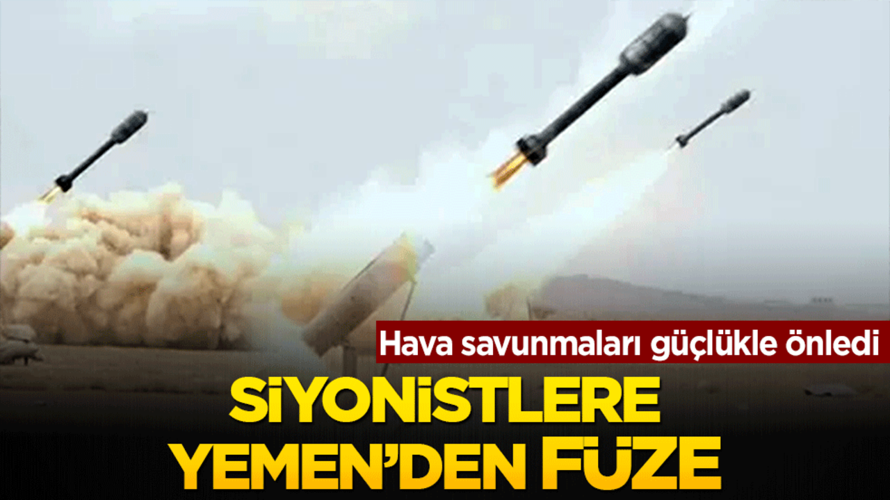 Siyonist İsrail'e Yemen'den füze! Hava savunmaları güçlükle önledi