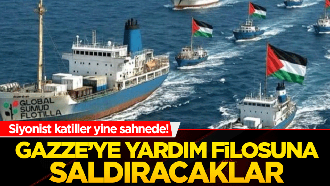 Siyonist katiller yine sahnede! Gazze’ye yardım filosuna saldırı hazırlığı