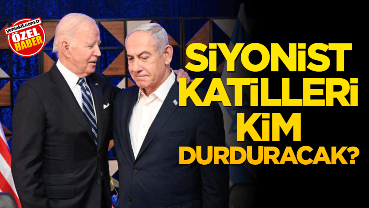 Siyonist katilleri kim durduracak?